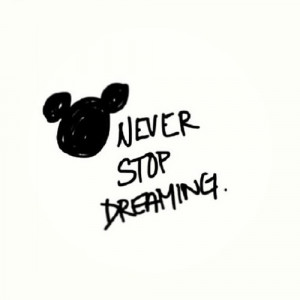 never stop dreaming Life Quotes, Disney Quotes, Quotes Sayings