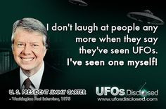 ... people any mor when they say they've seen UFOs. I've seen one myself