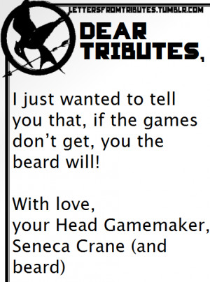 Dear Tributes,I just wanted to tell you that, if the games don’t ...