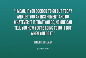 Ornette Coleman Quotes