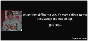 It's not that difficult to win. It's more difficult to win ...