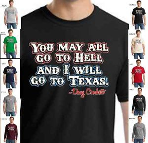 Funny-Go-To-Hell-I-will-go-to-Texas-Davy-Crockett-Quote-100-cotton-T ...