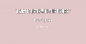 quote-Helen-B.-Taussig-learn-to-listen-with-your-fingers-33041.png