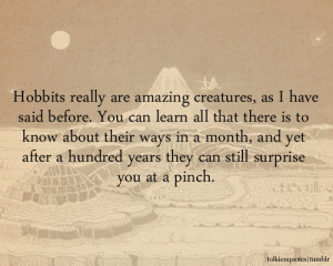 Hobbits really are amazing creatures, as I have said before. You can ...