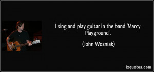 sing and play guitar in the band 'Marcy Playground'. - John Wozniak