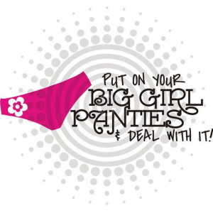 Put On Your Big Girl Panties and Deal With It Vinyl by gotdecalz, $7 ...