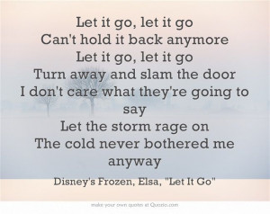 Let it go, let it go Can’t hold it back anymore Let it go, let it go ...