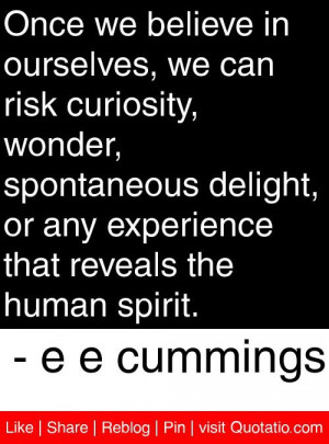 ... that reveals the human spirit. - e e cummings #quotes #quotations