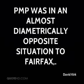 David Kirk - PMP was in an almost diametrically opposite situation to ...