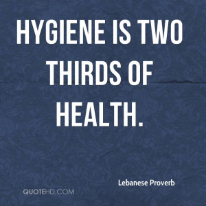 Hygiene is two thirds of health.