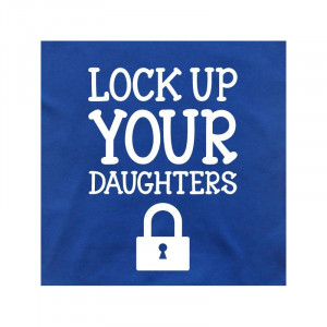 ... Shirts > Funny Baby T-Shirts > Lock up your Daughters Baby T Shirt