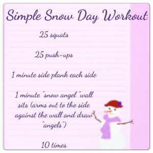 SIMPLE SNOW DAY WORKOUT. “Simple” is, of course, in the limbs and ...