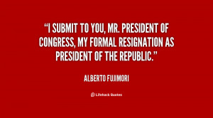 quote-Alberto-Fujimori-i-submit-to-you-mr-president-of-87591.png