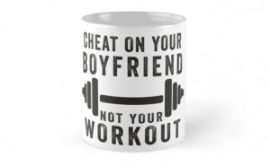 Cheat On Your Boyfriend, Not Your Workout | Funny Fitness ...