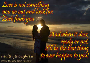 love quotes love finds you do not go looking for love