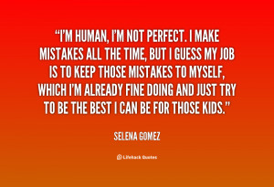 quote-Selena-Gomez-im-human-im-not-perfect-i-make-100547.png