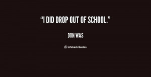 quote-Don-Was-i-did-drop-out-of-school-141605_1.png