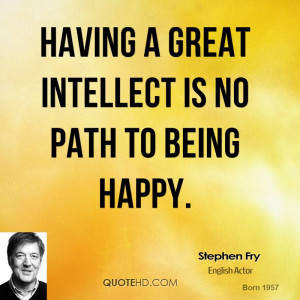 stephen-fry-stephen-fry-having-a-great-intellect-is-no-path-to-being ...