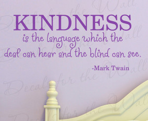 Mark Twain Kindness Language Which Deaf can Hear and Blind See ...