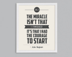 Marathon Running Inspirational John Bingham Quote - Courage to Start ...