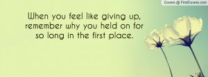 When You Feel Like Giving Up Quotes