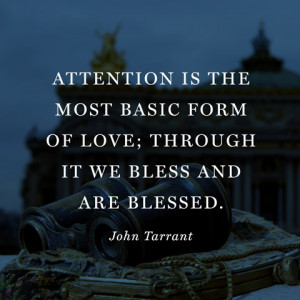 quotes-love-attention-john-tarrant-480x480.jpg