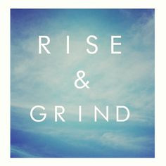 quotes rise and grind quotes motivation quotes wallpapers rise ...