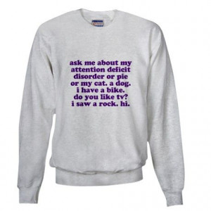 Funny Ask Me About My ADD Quote Sweatshirt