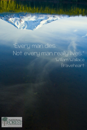 Every man dies. Not every man really lives.