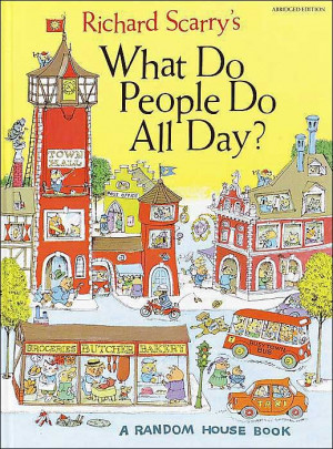 Richard Scarry's What Do People Do All Day? from Barnes and Noble. One ...