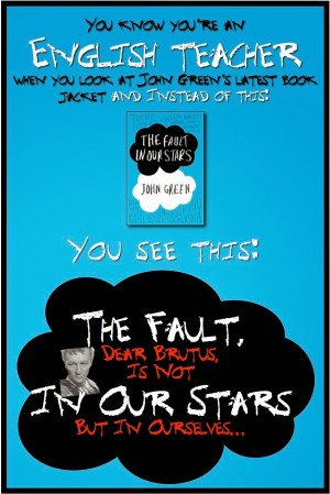 English Teacher Problems: The Fault (dear Brutus, is not) In Our Stars ...