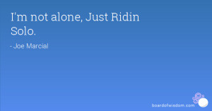 not alone, Just Ridin Solo.