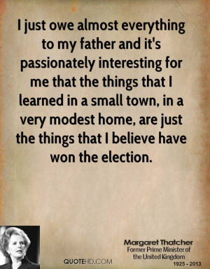 just owe almost everything to my father and it's passionately ...