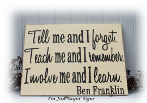 Tell Me And I Forget Ben Franklin Quote Wood Sign