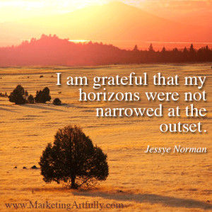 am grateful that my horizons were not narrowed at the outset. Jessye ...
