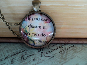 Walt Disney Quote- inspirational quote jewelry-Dream It Do It Pendant ...