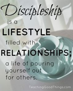 Discipleship is a lifestyle. http://teachinggoodthings.com