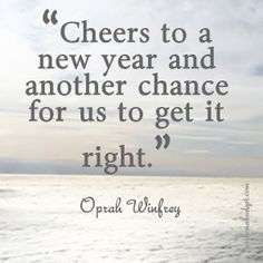New Year quote - cheers to a new year and another chance for us to get ...
