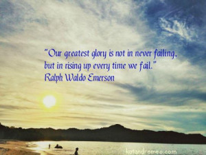 our greatest glory is not in never failing