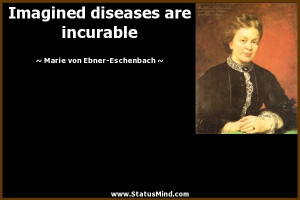 ... are incurable - Marie von Ebner-Eschenbach Quotes - StatusMind.com