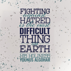 Fighting against hatred is the most difficult thing on Earth.' - His ...