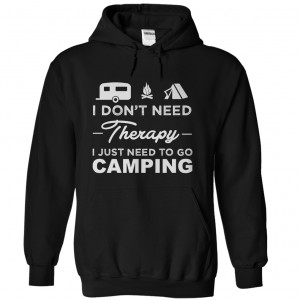 Don’t Need Therapy. I Just Need To Go Camping T-Shirt