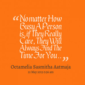 Quotes Picture: no matter how busy a person is, if they really care ...