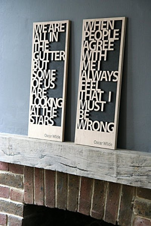 Where do I begin? Wooden cutouts with great quotes, text art, wowsers.