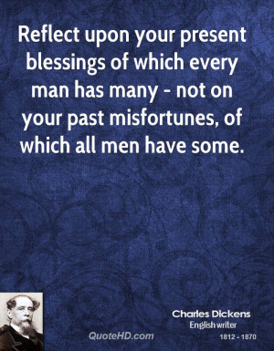 blessings of which every man has many - not on your past misfortunes ...