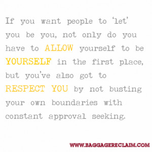 If you want people to ‘let’ you be you, not only do you have to ...