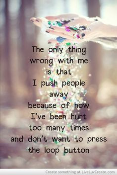push away because I have been wronged and hurt by that person FAR too ...
