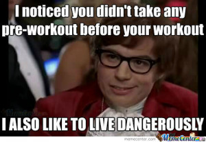 Didn't Take Pre-Workout