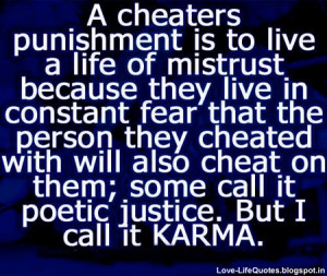 cheaters punishment is to live a life of mistrust because they fear