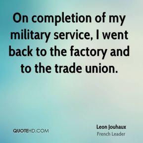 Leon Jouhaux - On completion of my military service, I went back to ...